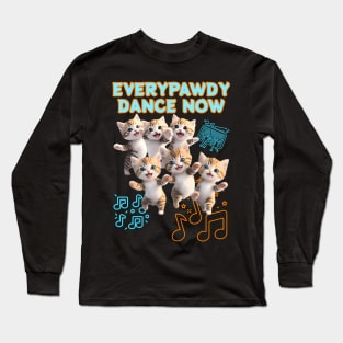 Everypawdy dance now - The cutest kittens dance group Long Sleeve T-Shirt